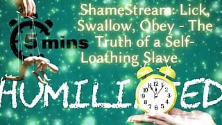 Shamestream: Lick, Swallow, Obey - the Truth of a Self-loathing Slave