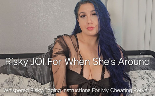 Risky JOI for When She's Around: Whispered Risky Edging Instructions for My Cheating Pervert